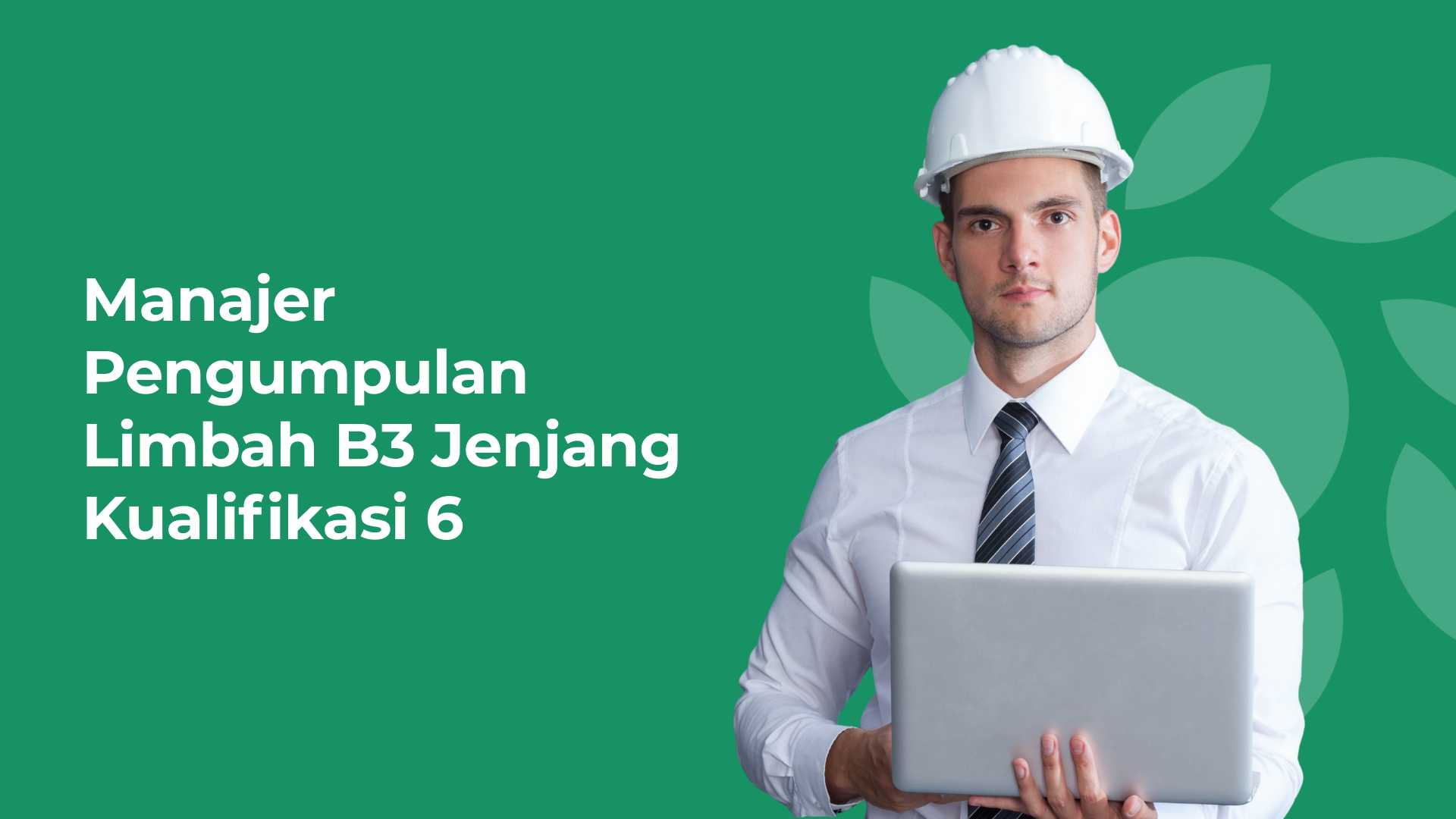Manajer Pengumpulan Limbah B3 Jenjang Kualifikasi 6