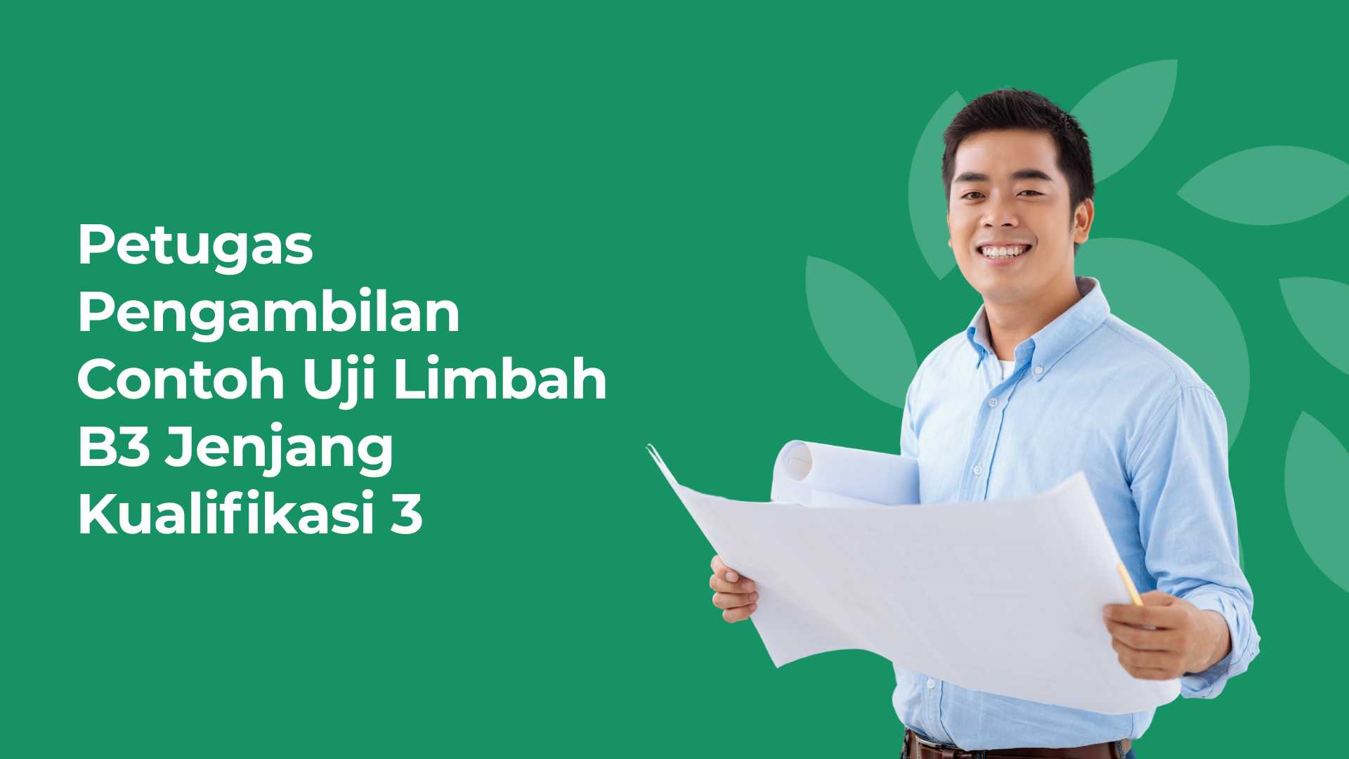 Petugas Pengambilan Contoh Uji Limbah B3 Jenjang Kualifikasi 3
