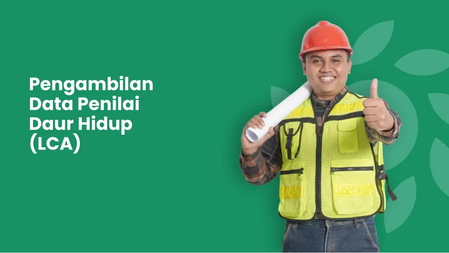 Pengambilan Data Penilai Daur Hidup (LCA)
